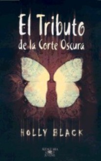 El Tributo de la Corte Oscura - Holly Black, Mercedes Núñez Salazar-Alonso