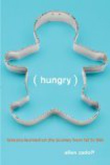 Hungry: Lessons Learned on the Journey from Fat to Thin - Allen Zadoff