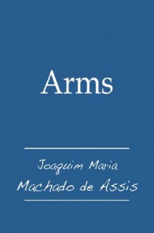 Arms - Machado de Assis, Juan LePuen