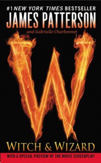 Witch & Wizard - James Patterson, Gabrielle Charbonnet