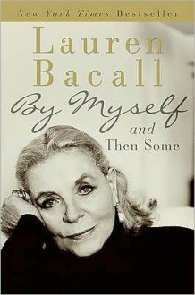 By Myself and Then Some - Lauren Bacall