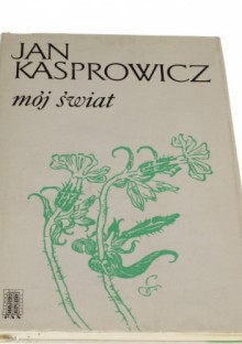 Mój świat - Jan Kasprowicz