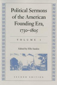 Political Sermons of the American Founding Era: 1730-1805 - Ellis Sandoz