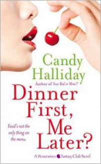 Dinner First, Me Later? - Candy Halliday