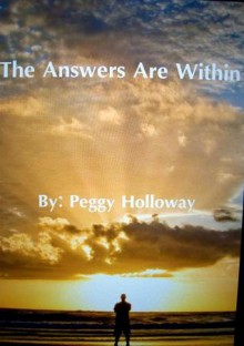 The Answers Are Within - Peggy Holloway