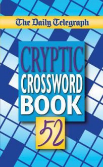 The "Daily Telegraph" Cryptic Crossword Book 52 - Telegraph Group Limited