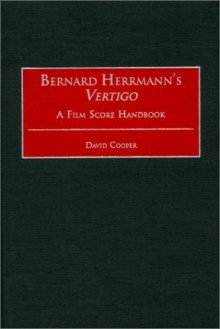 Bernard Herrmann's Vertigo: A Film Score Handbook (Film Score Guides) - David Cooper