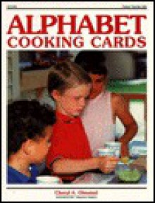 Alphabet Cooking Cards - Cheryl Olmsted, Barbara Armentrout, Duane Bibby, Diann Abbot