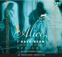 Alice I Have Been - Melanie Benjamin, Samantha Eggar