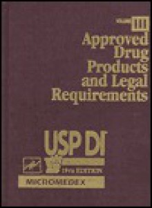 Approved Drug Products and Legal Requirements (Usp Di, Vol 3) - U.S. Pharmacopeia, Medical Economics Company