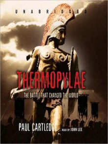 Thermopylae: The Battle That Changed the World: The Battle That Changed the World (Audio) - Paul Anthony Cartledge, John Lee