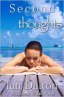 Second Thoughts (Victoria Wilde #4) - Ian Dalton