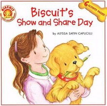 Biscuit's Show and Share Day - Alyssa Satin Capucilli