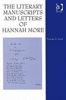 The Literary Manuscripts and Letters of Hannah More - Nicholas D. Smith