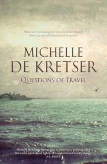 Questions of Travel - Michelle de Kretser