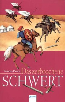 Das zerbrochene Schwert (Alanna von Trebonds Abenteuer, #3) - Tamora Pierce, Ulla Neckenauer, Frantisek Chochola