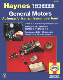 General Motors Automatic Transmission Overhaul Manual - John H. Haynes, John Harold Haynes