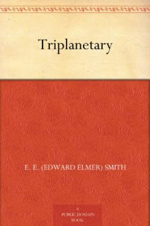 Triplanetary - E. E. (Edward Elmer) Smith