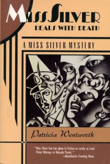 Miss Silver Deals With Death: A Miss Silver Mystery - Patricia Wentworth