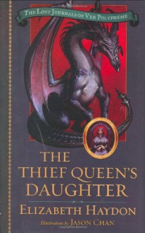 The Thief Queen's Daughter - Elizabeth Haydon, Jason Chan