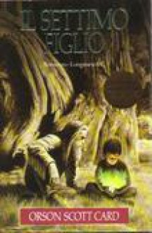 Il settimo figlio - Orson Scott Card