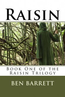 Raisin: Book One of the Raisin Trilogy - Ben Barrett