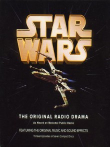 Star Wars: The Original Radio Drama (Star Wars, #1 of 3) - Brian Daley, George Lucas