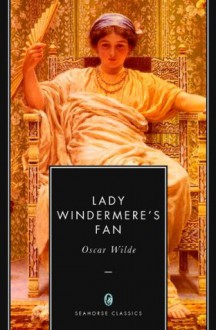 Lady Windermere's Fan (Annotated) - Oscar Wilde