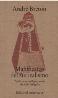 Manifiestos del surrealismo - André Breton, Aldo Pellegrini