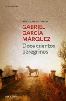 Doce Cuentos Peregrinos - Gabriel García Márquez