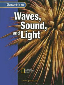 Waves, Sound, and Light - Glencoe/McGraw-Hill