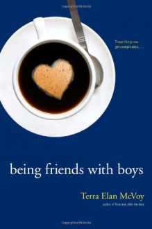 Being Friends with Boys - Terra Elan McVoy