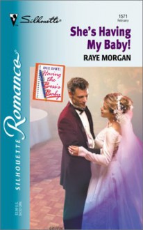 She's Having My Baby! (Having The Boss's Baby) (Silhouette Romance, No. 1571) - Raye Morgan