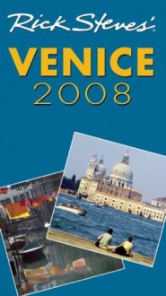 Rick Steves' Venice 2008 (Rick Steves' City and Regional Guides) - Rick Steves, Gene Openshaw