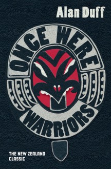 Once Were Warriors (Once Were Warriors, #1) - Alan Duff