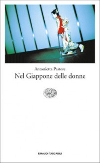 Nel Giappone delle donne - Antonietta Pastore