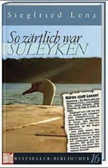 So zärtlich war Suleyken. Bild Bestseller Bibliothek Band 16 - Siegfried Lenz