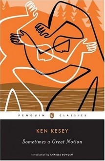 Sometimes a Great Notion - Ken Kesey, Charles Bowden