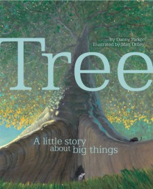 Tree : A little story about big things - Danny Parker, Matt Ottley