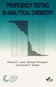 Proficiency Testing in Analytical Chemistry - Ron Walker, Mike Thompson, Richard Lawn, Peter Bedson, Richard E. Lawn, Royal Society of Chemistry