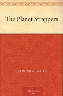 The Planet Strappers - Raymond Z. Gallun