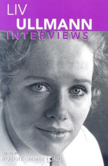 Liv Ullmann: interviews - Liv Ullmann, Robert Emmet Long