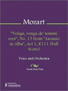 "Venga, venga de' sommi eroi", No. 15 from "Ascanio in Alba", Act 1, K111 (Full Score) - Wolfgang Amadeus Mozart