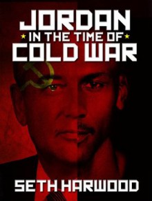 Jordan in the Time of Cold War: a short story - Seth Harwood