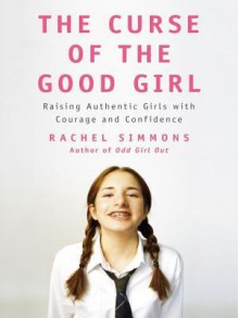 The Curse of the Good Girl - Rachel Simmons