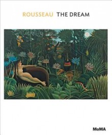 Rousseau: The Dream - Ann Temkin, Henri Rousseau