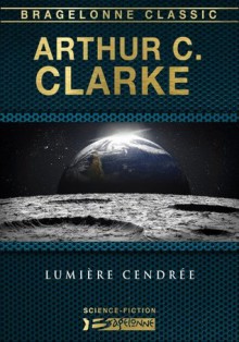 Lumière cendrée (French Edition) - Arthur C. Clarke, Gisèle Bernier