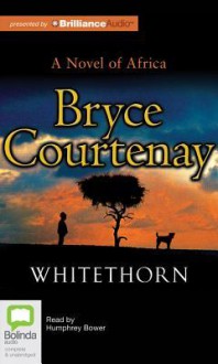 Whitethorn - Bryce Courtenay, Humphrey Bower