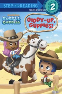 Giddy-Up, Guppies! (Bubble Guppies) - Josephine Nagaraj, John Huxtable