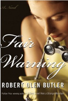 Fair Warning: A Novel - Robert Olen Butler